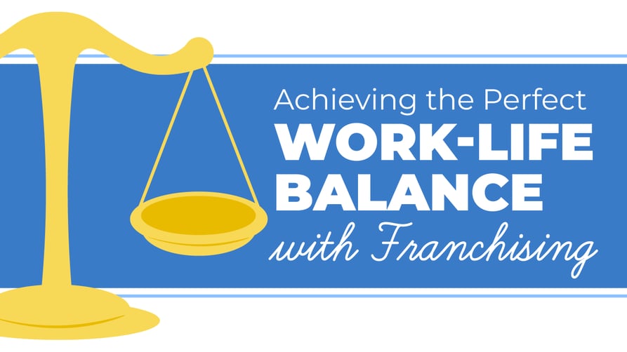 Achieve the Perfect Work-Life Balance with Franchising