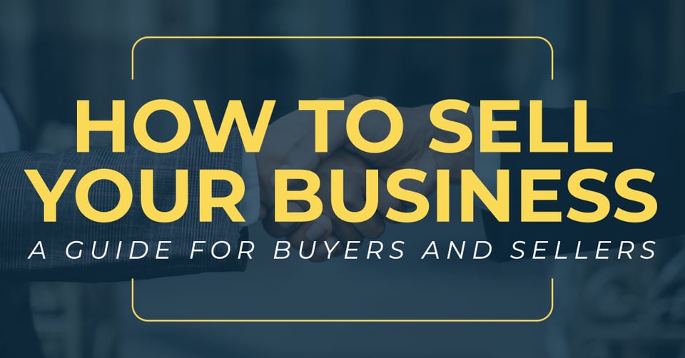 How to Sell Your Business: A Guide for Buyers and Sellers